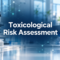 toxicological-risk-assessment